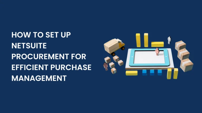 How to Setup NetSuite Procurement For Efficient Purchase Management