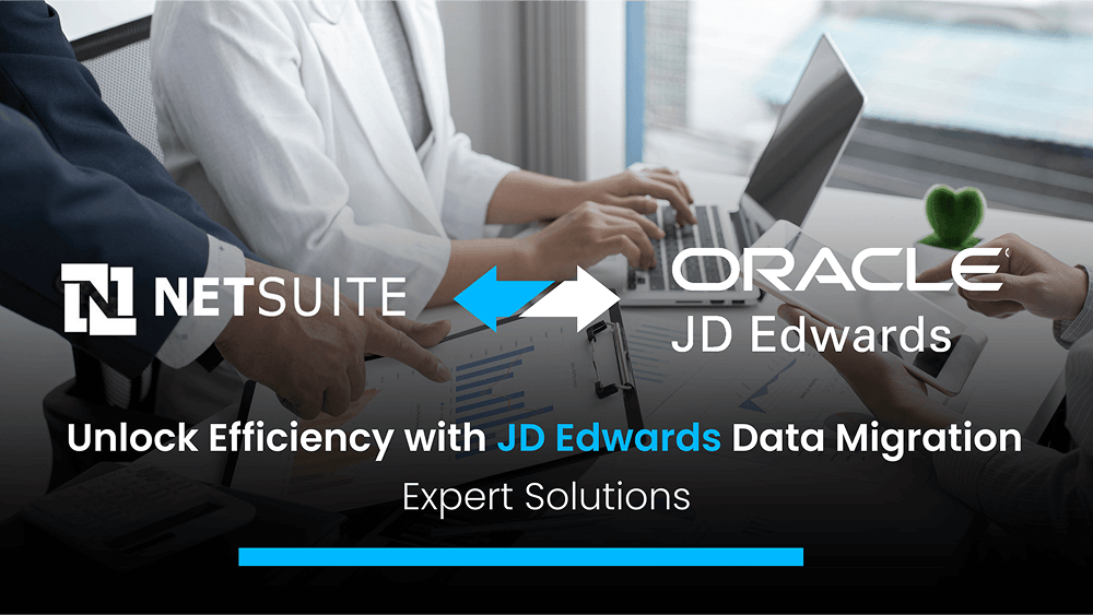 Unlock Efficiency with JD Edwards Data Migration